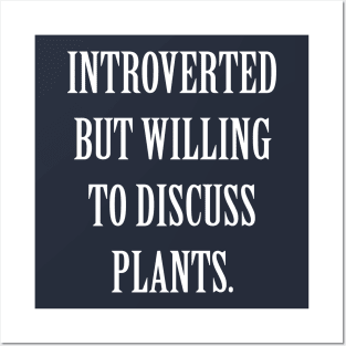 Introverted But Willing To Discuss Plants Posters and Art